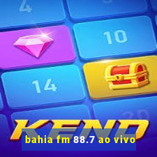 bahia fm 88.7 ao vivo